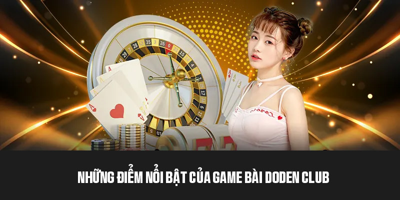 Ưu điểm nổi bật tích hợp trên nền tảng DoDen Club